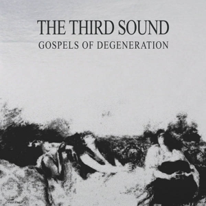 Gospels of Degeneration by Third Sound