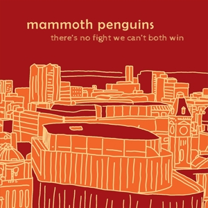 There is No Fight We Can't Both Win by Mammoth Penguins