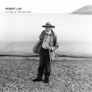 Living In the Present by Lax, Robert