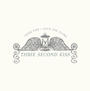 From Fire I Save the Flame by Three Second Kiss