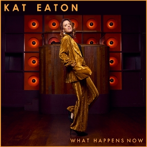 What Happens Now by Eaton, Kat