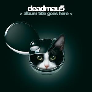 Album Title Goes Here by Deadmau5