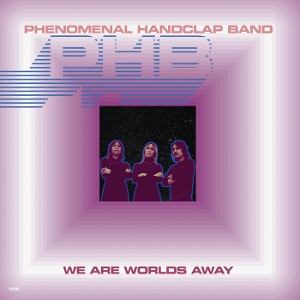 We Are Worlds Away by Phenomenal Handclap Band