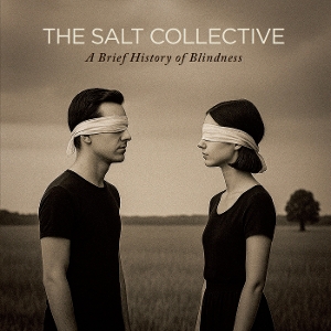 A Brief History of Blindness by Salt Collective