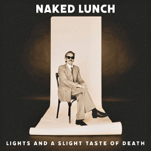 Lights and a Slight Taste of Death by Naked Lunch