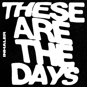 7-These Are the Days by Inhaler