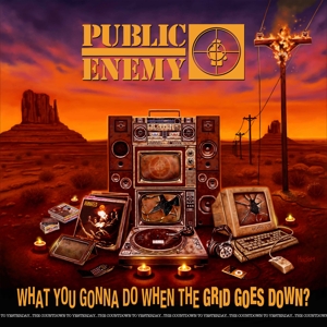 What You Gonna Do When the Grid Goes Down? by Public Enemy