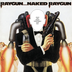 Raygun...Naked Raygun by Naked Raygun