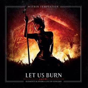 Let Us Burn: Elements & Hydra Live In Concert by Within Temptation