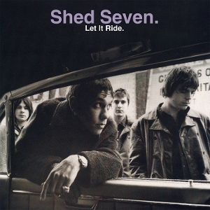 Let It Ride by Shed Seven