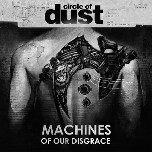 Machines of Our Disgrace by Circle of Dust