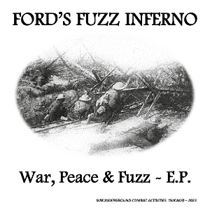 7-War, Peace & Fuzz E.P. by Ford's Fuzz Inferno