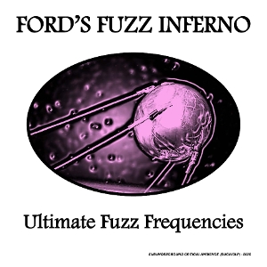 Ultimate Fuzz Frequencies by Ford's Fuzz Inferno
