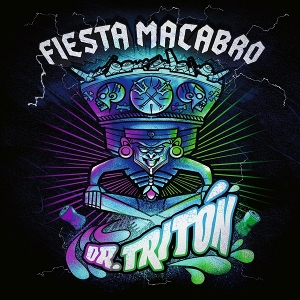 7-Fiesta Macabro by Dr. Triton