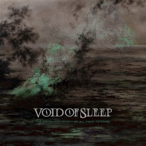 The Abyss Into Which We All Have To Stare by Void of Sleep