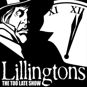 Too Late Show by Lillingtons, the