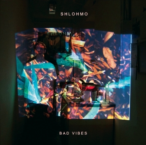 Bad Vibes by Shlohmo