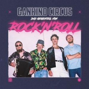 Das Gegenteil Van Rock'n'roll by Gankino Circus