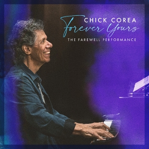Forever Yours: the Farewell Concert by Corea, Chick