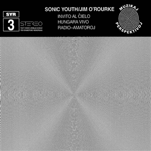 Invito Al Cielo by Sonic Youth/O'Rourke