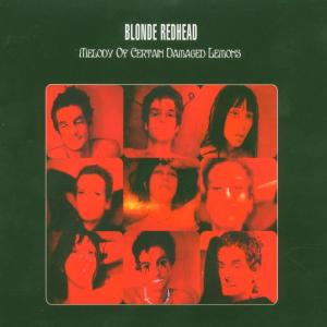 Melody of Certain Damaged Lemons by Blonde Redhead