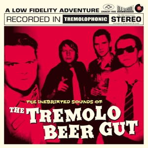 Inebriated Sounds of the Tremolo Beer Gut by Tremolo Beer Gut