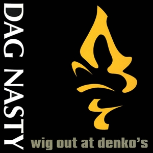 Wig Out At Denko's by Dag Nasty