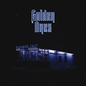 Nowhere Fast by Golden Ones