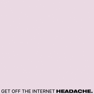 Get Off the Internet / Food For Thwart by Headache