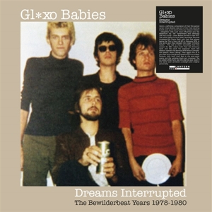 Dreams Interrupted: the Bewilderbeat Years 1978-1980 by Glaxo Babies