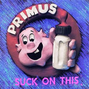 Suck On This by Primus