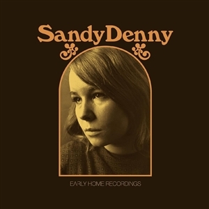 The Early Home Recordings (Gold) by Sandy Denny