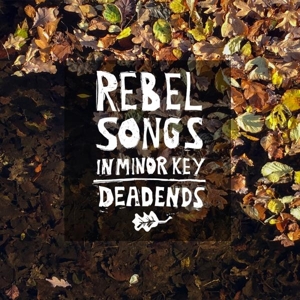 Rebel Songs In Minor Key by Deadends