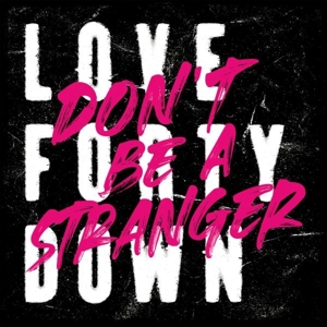 Don't Be a Stranger by Love Forty Down