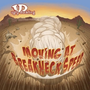 (Bl) Moving At Breakneck Speed by Ugly Duckling