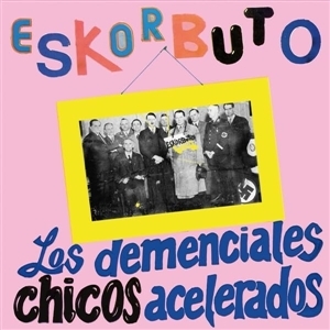 Los Demenciales Chicos Acelerados by Eskorbuto