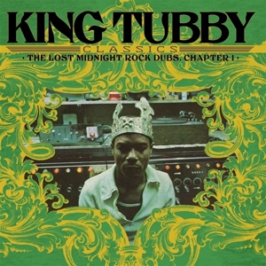 King Tubby's Classics: the Lost Midnight Rock Dubs Chapter 1 by King Tubby