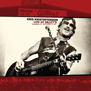 Live At Gilley's - Pasadena, Tx: September 15, 1981 by Kristofferson, Kris
