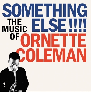 Something Else!!!!: the Music of Ornette Coleman by Ornette Coleman