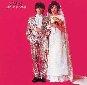 Angst In My Pants by Sparks