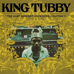King Tubby's Classics: the Lost Midnight Rock Dubs Chapter 3 by King Tubby