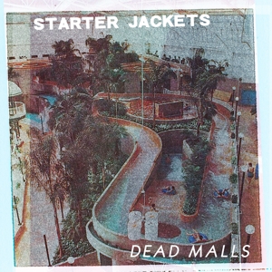 Dead Malls by Starter Jackets