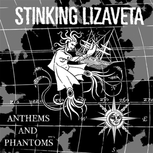 Anthems and Phantoms by Stinking Lizaveta