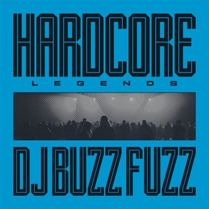 Hardcore Legends by DJ Buzz Fuzz
