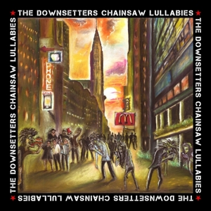 Chainsaw Lullabies by Downsetters