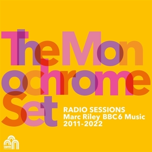 Radio Sessions (Marc Riley Bbc6 Music 2011-22) by Monochrome Set