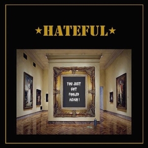 You Just Got Fooled Again by Hateful