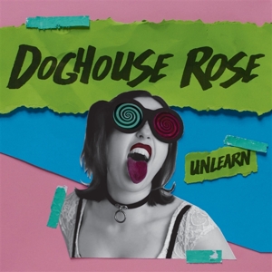Unlearn by Doghouse Rose
