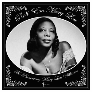 Roll 'Em Mary Lou: the Pioneering Mary Lou Williams by Williams, Mary Lou
