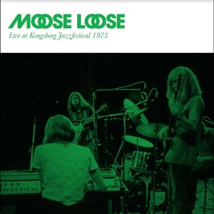 Live At Kongsberg 1973 by Moose Loose
